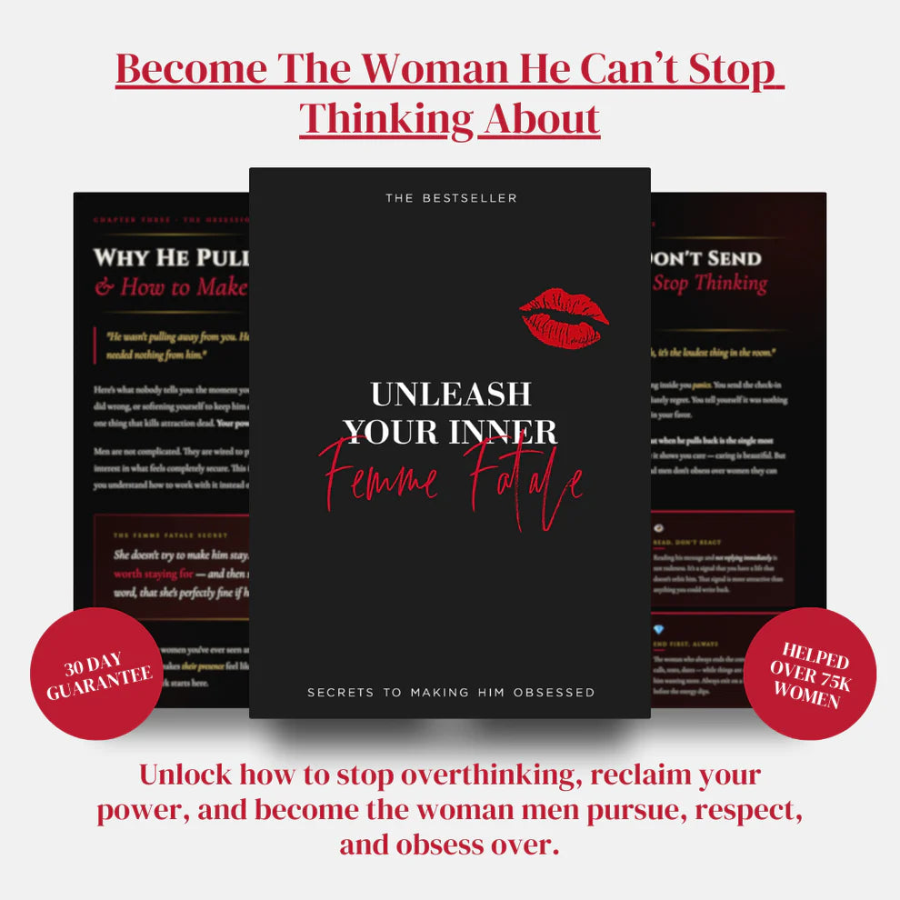 Unleash Your Inner Femme Fatale - Step by Step Guide To Making Him Obsessed