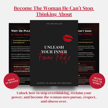 Unleash Your Inner Femme Fatale - Step by Step Guide To Making Him Obsessed
