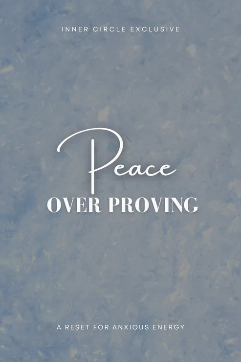 Peace Over Proving - A Reset for Anxious Energy